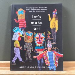 Let;s Make Art by Alice Hendy and Karen Davies